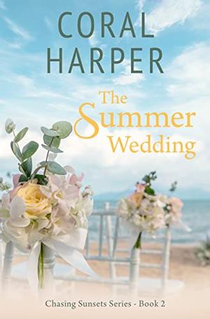 The Summer Wedding, Part 2 by Coral Harper