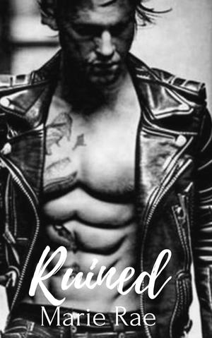 Ruined: An Enemies to Lovers Rockstar Romance by Marie Rae