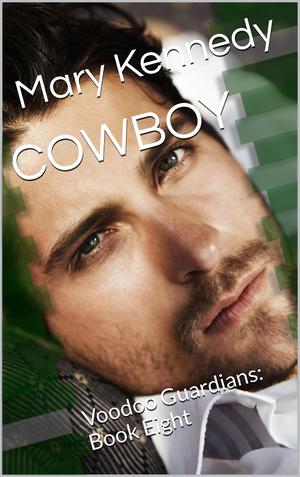 COWBOY: Voodoo Guardians: Book Eight by Mary Kennedy