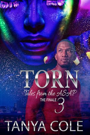 Torn 3 : Tales From the ASAP: The Finale by Tanya Cole