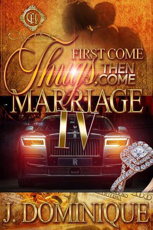 First Come Thugs, Then Come Marriage: An African American Romance by J. Dominique