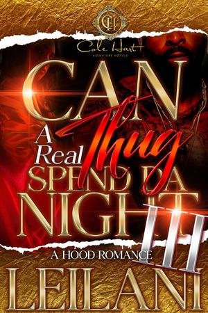 Can A Real Thug Spend Da Night 3: An Urban Romance: African American finale by LEILANI