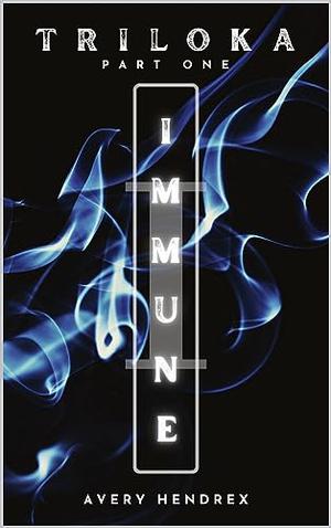 Immune by Avery Hendrex