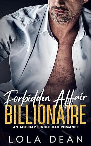 Forbidden Affair Billionaire: An Age-Gap Single-Dad Romance by Lola Dean
