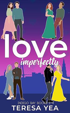 Love Imperfectly: Indigo Bay Box Set 1-4 by Teresa Yea