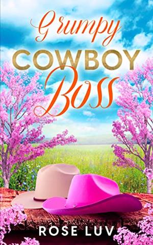 Grumpy Cowboy Boss by Rose Luv
