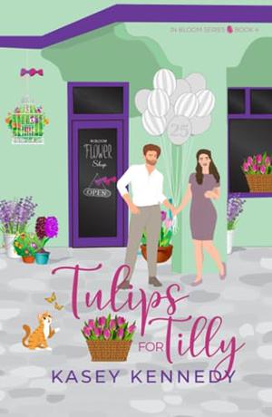 Tulips for Tilly: A Sweet New Adult Romance by Kasey Kennedy