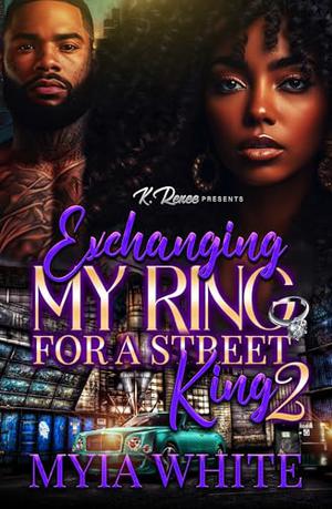 Exchanging My Ring For A Street King 2 by Myia White
