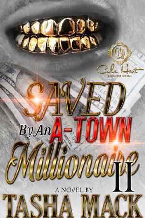 Saved By An A-Town Millionaire 2: An African American Romance by Tasha Mack