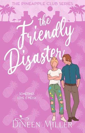 The Friendly Disaster by Dineen Miller