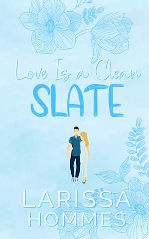 Love Is a Clean Slate by Larissa Hommes