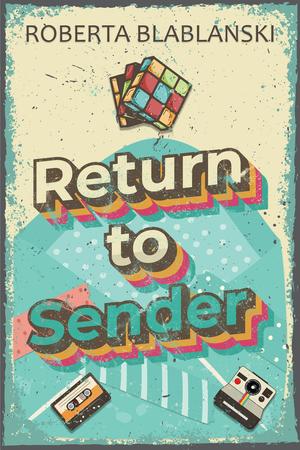 Return to Sender by Roberta Blablanski