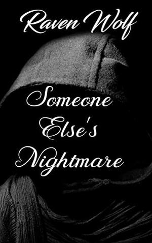 Someone else's Nightmare by Raven Wolf