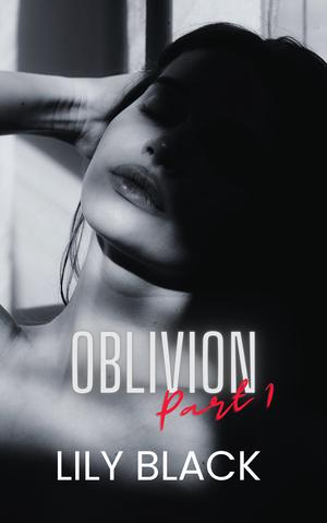 Oblivion Part 1 by Lily Black