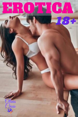 Erotica: 33 Forbidden Taboo Explicit Sex Short Stories MMF MFM MMMF with Naughty Milf Horny Men Hard Woman Cuckold and Couples by Olivia Cross