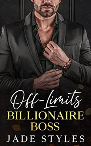 Off Limits Billionaire Boss by Jade Styles