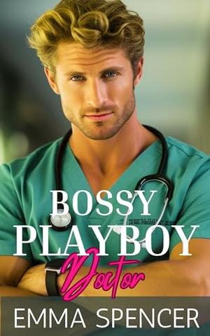 Bossy Playboy Doctor: A Billionaire Second Chance Romance (The Sullivan Brothers #2)
