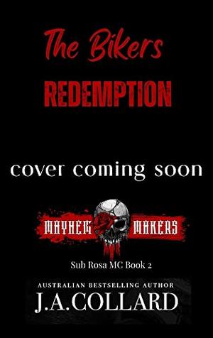 The Bikers Redemption: Sub Rosa MC - Book 2. by J.A. Collard