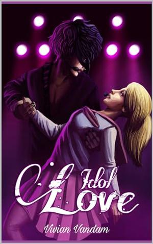 Idol Love: A Dark Romance by Vivian VanDam