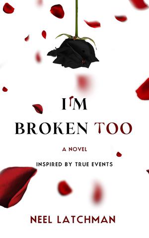 I'm Broken Too by Neel Latchman