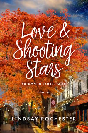 Love & Shooting Stars: Autumn in Laurel Falls by Lindsay Rochester