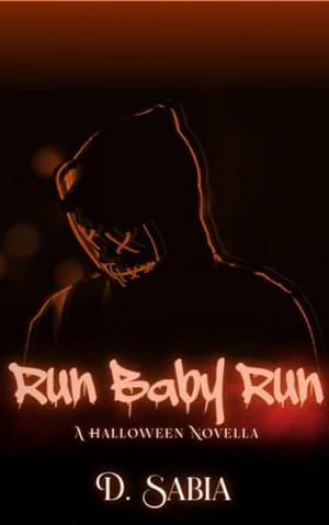 Run Baby Run by D Sabia, Dani Sabia