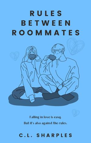 Rules Between Roommates by C.L. Sharples