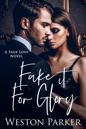 Fake It For Glory by Weston Parker