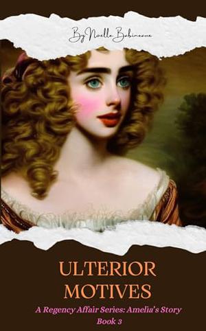 A Regency Affair, Amelia's Story: Ulterior Motives: A short erotic romance story for adults, following the forbidden love and obsessive desire between a maid and her aristocratic, rich alpha master. (A Regency Affair #3)