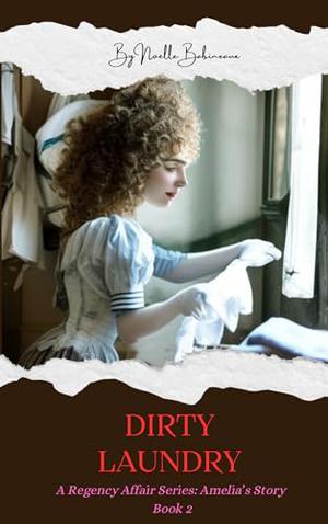 A Regency Affair, Amelia's Story: Dirty Laundry: A short erotic romance story for adults, following the forbidden love and obsessive desire between a maid and her aristocratic, rich alpha master. (A Regency Affair #2)