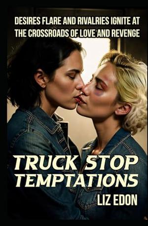Truck Stop Temptations by Liz Edon