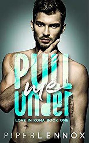 Pull Me Under (Love In Kona #1)