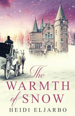 The Warmth of Snow: A Proper Historical Romance by Heidi Eljarbo