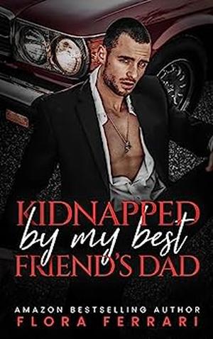 Kidnapped by My Best Friend's Dad by Flora Ferrari