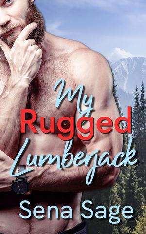 My Rugged Lumberjack by Sena Sage
