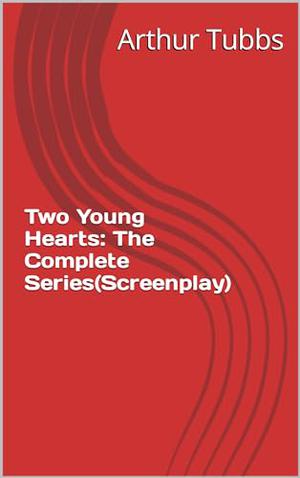 Two Young Hearts: The Complete Series by Arthur Tubbs