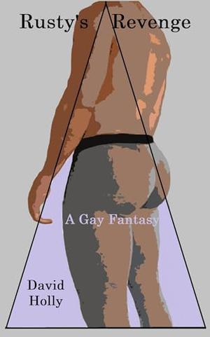 Rusty’s Revenge: A Gay Fantasy by David Holly