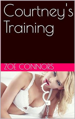 Courtney's Training by Zoe Connors