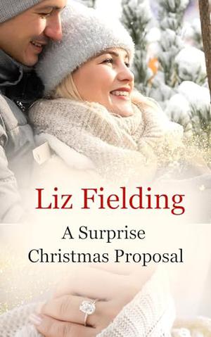 A Surprise Christmas Proposal by Liz Fielding