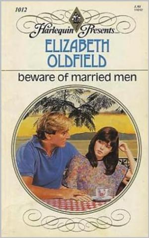 Beware of Married Men by Elizabeth Oldfield