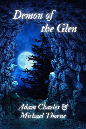 Demon of the Glen: A Dark Romance by Adam Charles, Michael Thorne