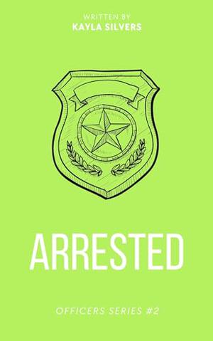 Arrested by Kayla Silvers