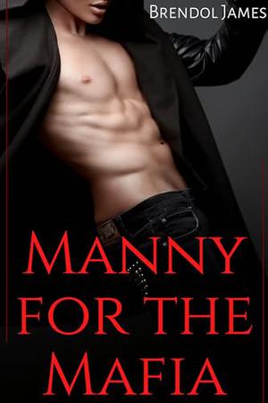 Manny for the Mafia by Brendol James