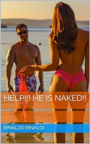 help!!! he is naked!! by Rinaldo Rinaldi