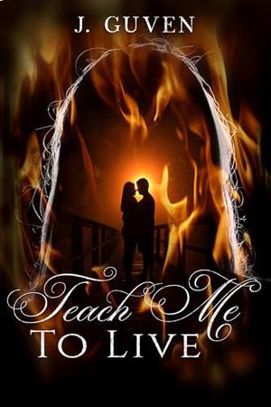 Teach Me To Live by J Guven, Katherine Locke