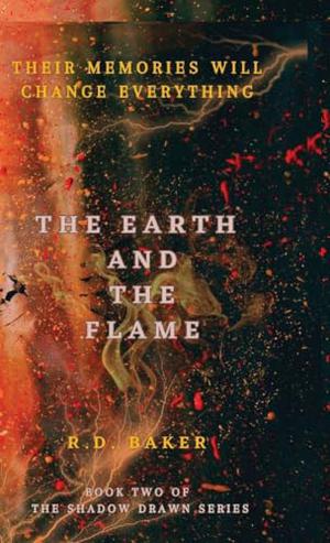 The Earth and The Flame by R.D. Baker