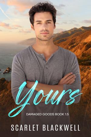 Yours: A Damaged Goods m/m romance by Scarlet Blackwell