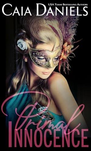 Primal Innocence: An FFM Erotic Poly Romance by Caia Daniels