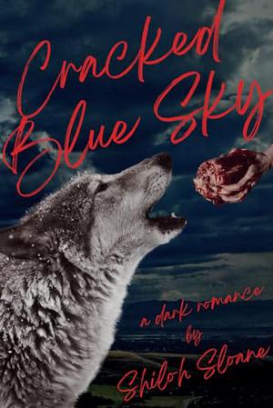 Cracked Blue Sky: a dark werewolf romantic suspense by Shiloh Sloane
