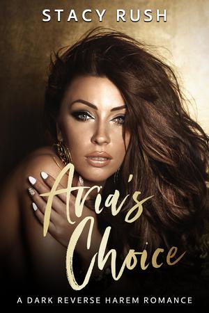 Aria's Choice by Stacy Rush